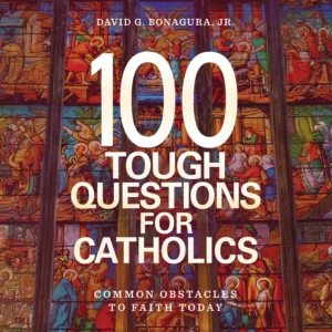 100 Tough Questions for Catholics